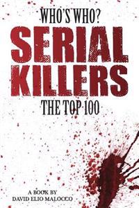 Who's Who - Serial Killers: The Top 100