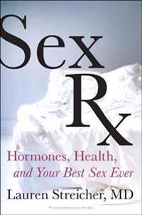 Sex RX: Hormones, Health, and Your Best Sex Ever