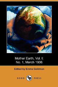 Mother Earth, Vol. I: No. 1, March 1906 (Dodo Press)