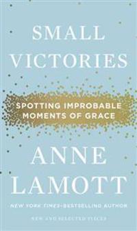 Small Victories: Spotting Improbable Moments of Grace