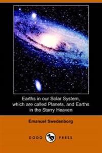Earths in Our Solar System Which Are Called Planets, and Earths in the Starry Heaven