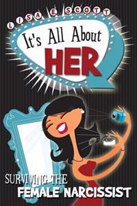 It's All about Her: Surviving the Female Narcissist