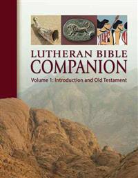 Lutheran Bible Companion, Volume 1: Introduction and Old Testament
