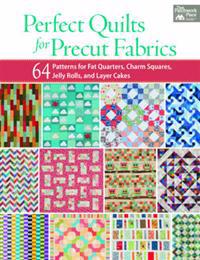 Perfect Quilts for Precut Fabrics