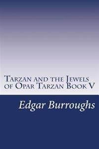 Tarzan and the Jewels of Opar Tarzan Book V