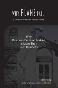 Why Plans Fail: Why Business Decision Making Is More Than Just Business