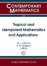 Tropical and Idempotent Mathematics and Applications