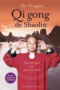 Qi Gong de Shaolin: Energia en Movimiento [With DVD]