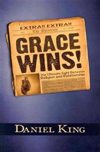 Grace Wins: The Ultimate Fight Between Religion and Relationship