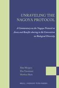 Unraveling the Nagoya Protocol: A Commentary on the Nagoya Protocol on Access and Benefit-Sharing to the Convention on Biological Diversity
