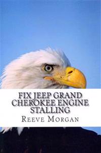 Fix Jeep Grand Cherokee Engine Stalling: Save Hundreds of Dollars by Easily Changing the 4.0 Liter Engine Sensors
