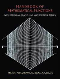 Handbook of Mathematical Functions with Formulas, Graphs, and Mathematical Tables