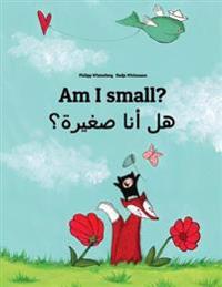 Am I Small? Hl Ana Sghyrh?: Children's Picture Book English-Arabic (Dual Language/Bilingual Edition)