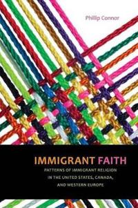 Immigrant Faith: Patterns of Immigrant Religion in the United States, Canada, and Western Europe