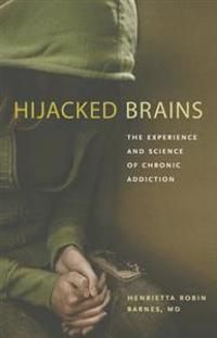 Hijacked Brains: The Experience and Science of Chronic Addiction