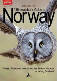 A birdwatcher's guide to Norway; where, when and how to find the birds of Norway