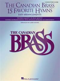 The Canadian Brass - 15 Favorite Hymns - Conductor's Score: Easy Arrangements for Brass Quartet, Quintet or Sextet