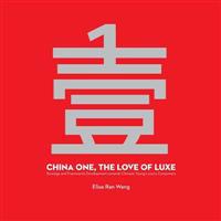 China One, the Love of Luxe: Strategy and Framework Development Towards Chinese Young Luxury Consumers