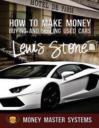 How to Make Money Buying and Selling Used Cars: Money Master Systems