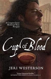 Cup of Blood: A Crispin Guest Medieval Noir Prequel