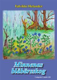 Minnenas blåbärsskog : min väg från förnedring och ångest till sant människovärde, ur mina dagboksanteckningar (1978-1985)