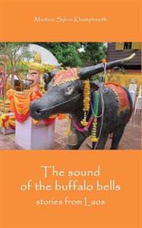 The Sound of the Buffalo Bells: Stories from Laos