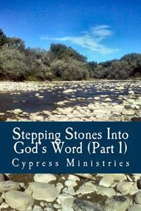 Stepping Stones Into God's Word (Part 1): In the Beginning