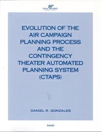 Evolution of the Air Campaign Planning Process and the Contingency Theater Automated Planning System (Ctaps)