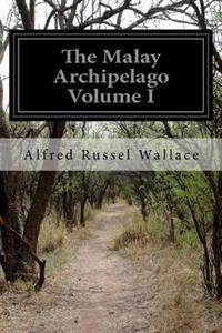 The Malay Archipelago Volume I