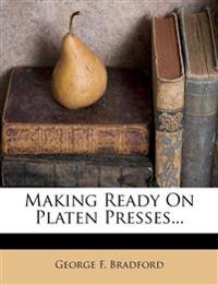 Making Ready On Platen Presses...