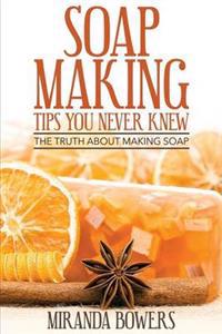 Soap Making Tips You Never Knew