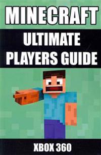 Minecraft Ultimate Players Guide: Xbox 360
