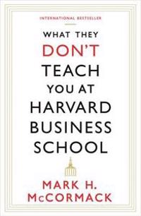 What They Don't Teach You at Harvard Business School