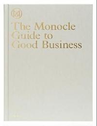 The Monocle Guide to Better Business