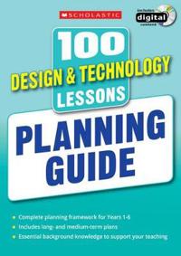 100 DesignTechnology Lessons: Planning Guide