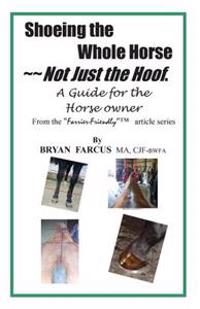 Shoeing the Whole Horse, Not Just the Hoof: A Guide for the Horse Owner