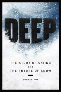 Deep: The Story of Skiing and the Future of Snow