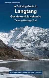 A Trekking Guide to Langtang: Gosainkund, Helambu and Tamang Heritage Trail