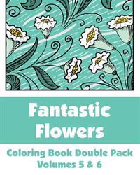 Fantastic Flowers Coloring Book Double Pack (Volumes 5 & 6)