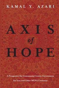 Axis of Hope: A Prospective for Community Centeric Government for Iran & Other Mena Countries