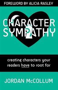 Character Sympathy: Creating Characters Your Readers Have to Root for
