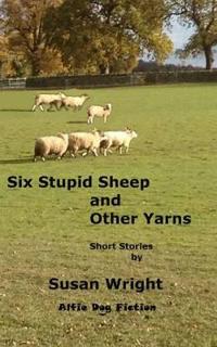 Six Stupid Sheep and Other Yarns