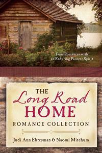 The Long Road Home Romance Collection: Four Romances with an Enduring Pioneer Spirit
