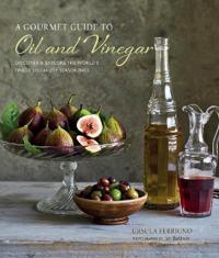 A Gourmet Guide to Oil and Vinegar