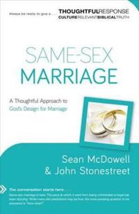 Same-Sex Marriage: A Thoughtful Approach to God's Design for Marriage