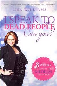 I Speak to Dead People: Can You?