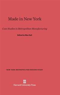 Made in New York: Case Studies in Metropolitan Manufacturing