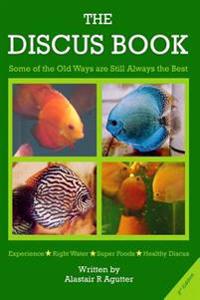 The Discus Book 2nd Edition: Some of the Old Ways Are Still Always the Best