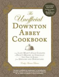 The Unofficial Downton Abbey Cookbook, Revised Edition