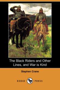 The Black Riders and Other Lines, and War is Kind